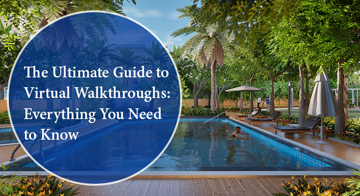 The Ultimate Guide to Virtual Walkthroughs – Everything You Need to Know