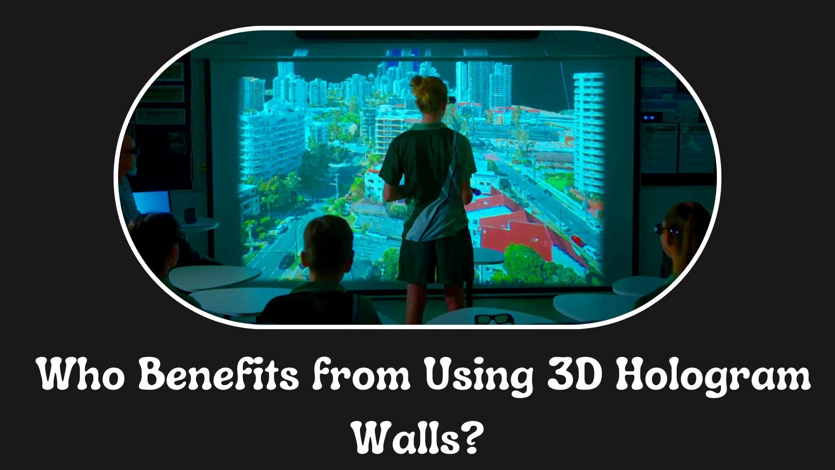 Who Benefits from Using 3D Hologram Walls?