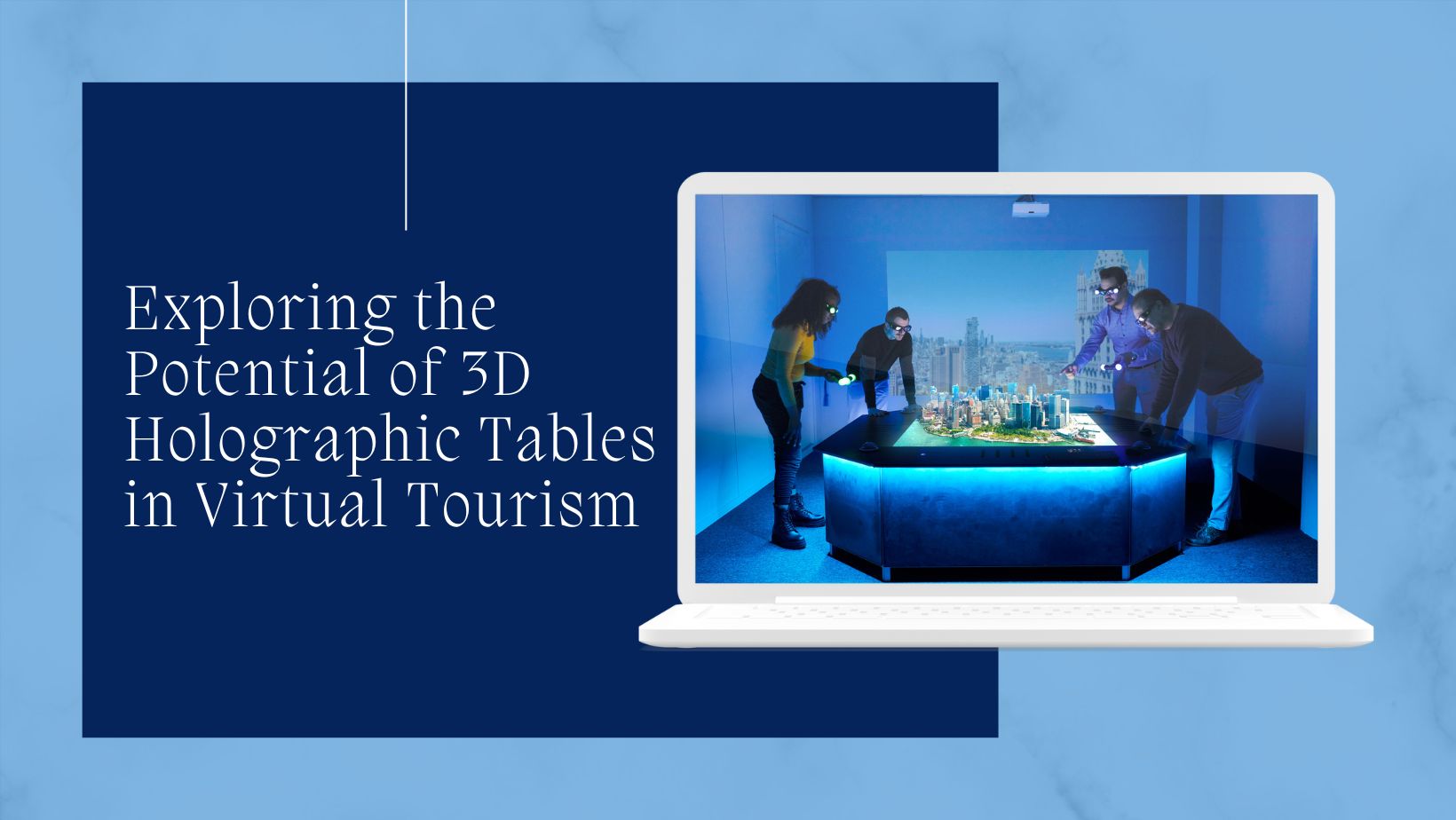 3D Holographic Tables in Virtual Tourism