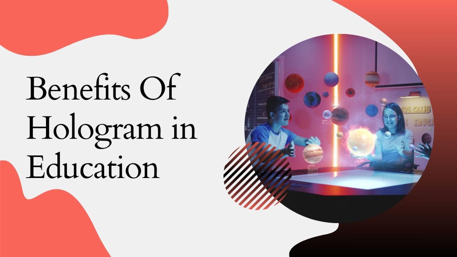 Holograms in Education Benefits Change The Learning Process
