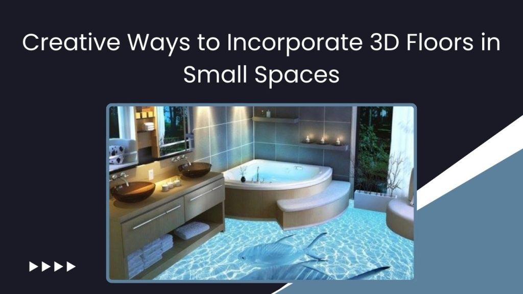 Creative Ways to Incorporate 3D Floors in Small Spaces