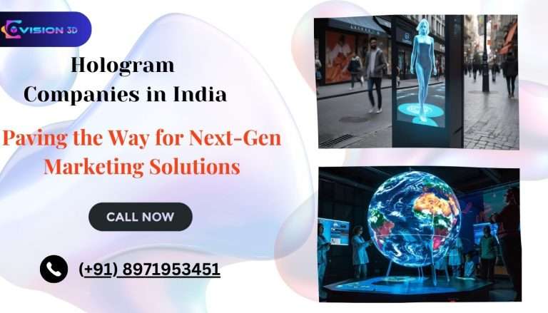 Hologram Companies in India Shaping Next-Gen Marketing.